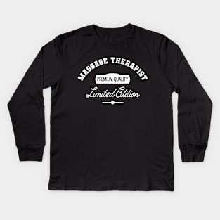 Massage Therapist - Premium Quality Limited Edition Kids Long Sleeve T-Shirt